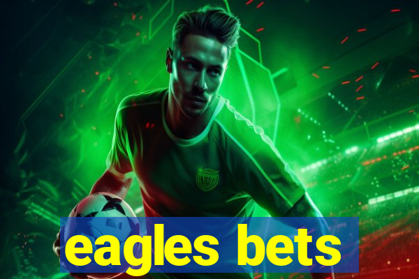 eagles bets